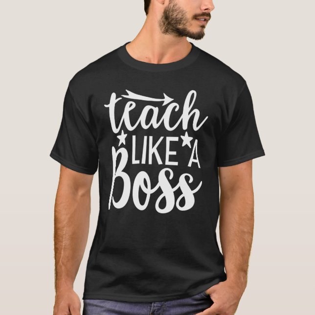 Lehre wie ein Boss Teacheru2019s Day T-Shirt (Vorderseite)