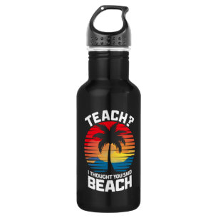 Lehren Ich dachte, du hast Strand Lehrerin Sommer Edelstahlflasche