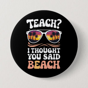 Lehren Ich dachte, Sie sagten Strand Lehrer Groovy Button