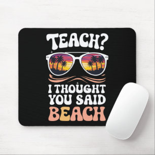 Lehren Ich dachte, Sie sagten Strand Lehrer Groovy Mousepad
