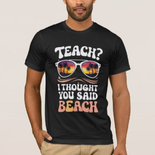 Lehren Ich dachte, Sie sagten Strand Lehrer Groovy T-Shirt