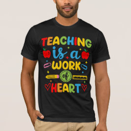 Lehren ist eine Herzensarbeit Lehrer-Geschenk  T-Shirt