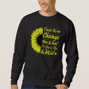 Lehren Sie die Veränderung, die Sie im Weltlehrgan Sweatshirt
