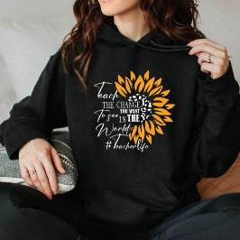 lehren Sie die Veränderung, die Sie in der Welt zu Hoodie