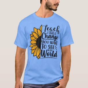 Lehren Sie die Veränderung, die Sie in der Weltson T-Shirt