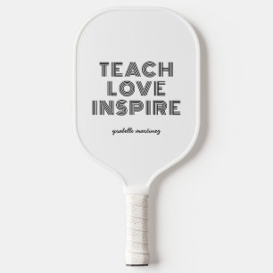 Lehren Sie Liebe Inspirieren Zitat Lehrer Anerkenn Pickleball Schläger