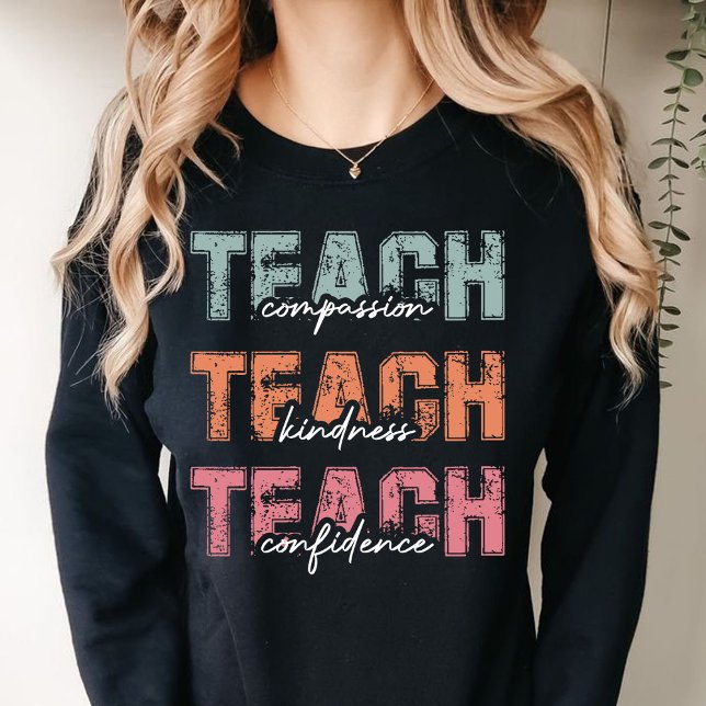 Lehren von Mitgefühl und Selbstvertrauen Sweatshirt (TEACHER compassion kindness confidence sweatshirt)