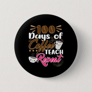 Lehrer 100 Tage Kaffee Teach Wiederholung Button