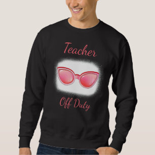 Lehrer am letzten Tag des Schulsommers Sweatshirt