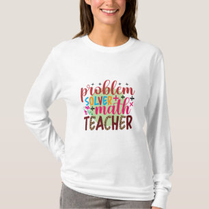 Lehrer Art Problem Solver Mathematiker Lehrer T-Shirt