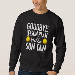 Lehrer Auf Wiedersehen Lektion Plan Hallo Sun Tan Sweatshirt