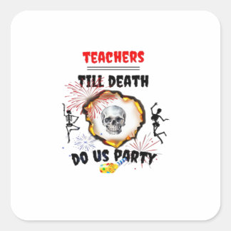 Lehrer - Bis zum Tod tun wir Party Classic Quadratischer Aufkleber