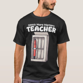 LEHRER - BRAUCHT MEHR MARKIERER T-Shirt