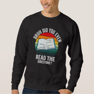 Lehrer Bruh Hast du überhaupt die Anweisungen gele Sweatshirt