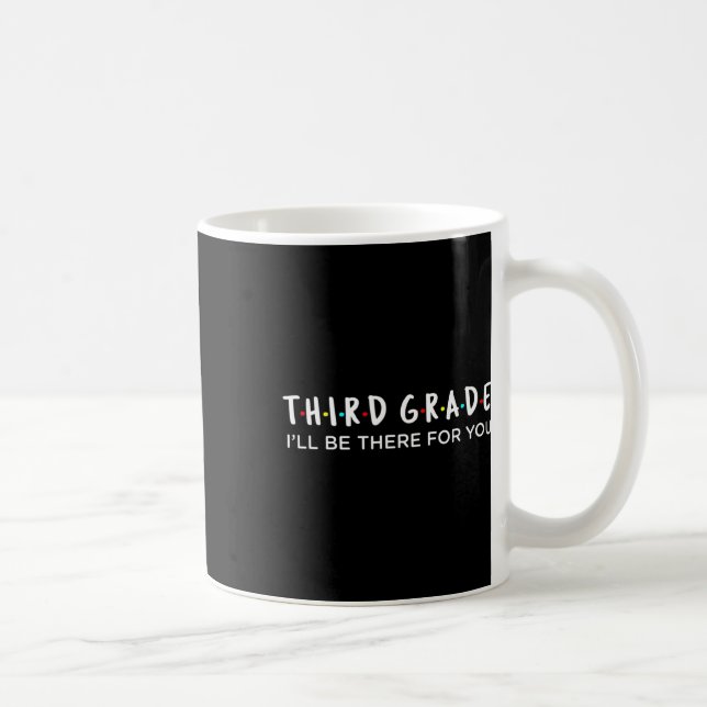 Lehrer der 3. Klasse Ich werde für dich da sein De Kaffeetasse (Rechts)