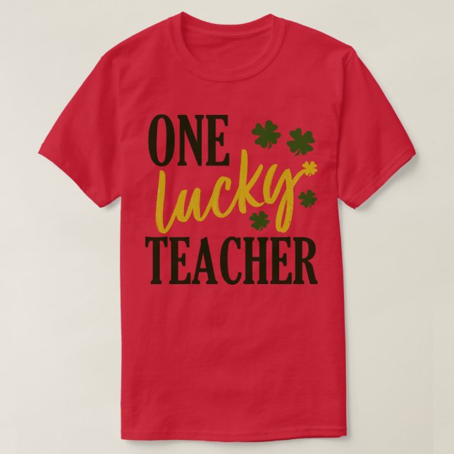 Lehrer des Patrick Day Glücks 1 T-Shirt (Design vorne)