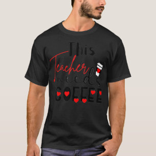 Lehrer, dieser Lehrer braucht Kaffee-LiebeHerz T-Shirt