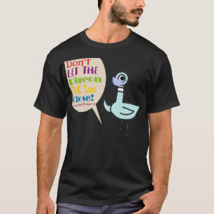 Lehrer donx27t ließ die Taube zu nah lustig T-Shirt