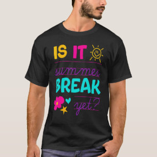 Lehrer Ende des Jahres ist es Sommer Break noch le T-Shirt