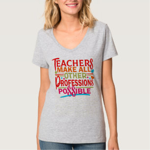 LEHRER ERMÖGLICHEN ALLE ANDEREN BERUFE. T-Shirt
