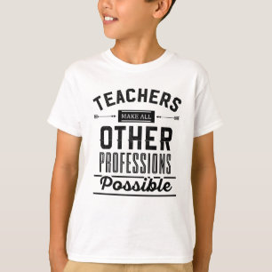 Lehrer ermöglichen alle weiteren Berufe T-Shirt