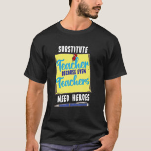 Lehrer ersetzen, weil selbst Lehrer Helden brauche T-Shirt
