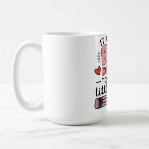 Lehrer Es braucht ein großes Herz, um kleine Köpfe Kaffeetasse