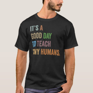 Lehrer Es ist ein guter Tag, winzige Menschen zu u T-Shirt