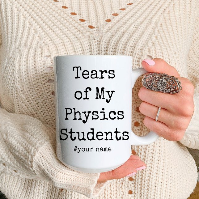 Lehrer Funny Tränen meiner Physik-Studenten Zweifarbige Tasse (Teacher Funny Tears of My Physics Students Coffee Mug)