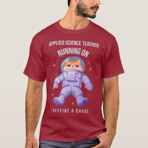 Lehrer für angewandte Wissenschaften, der Koffein T-Shirt
