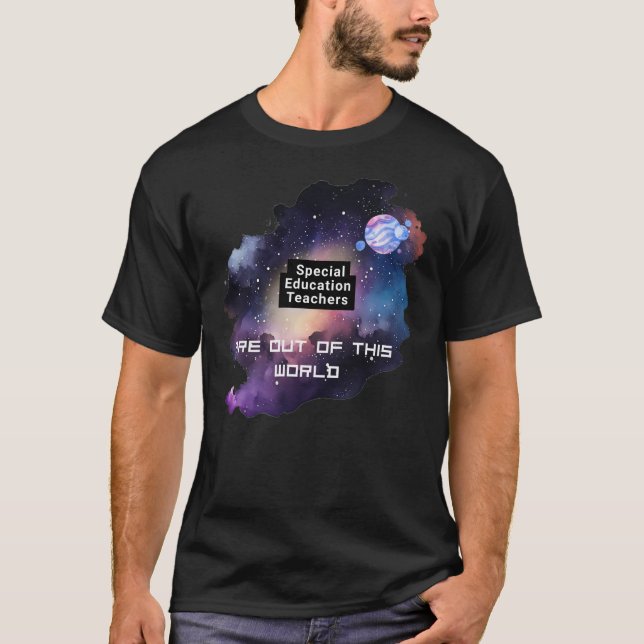 Lehrer für besondere Bildung sind aus dieser Welt T-Shirt (Vorderseite)