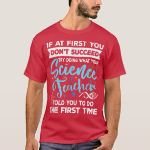 Lehrer für Naturwissenschaften Wenn du nicht erfol T-Shirt