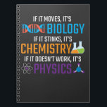 Lehrer für Physik der Funny Science Biology Chemis Notizblock<br><div class="desc">Wenn es sich bewegt,  dann ist es Biologie,  wenn es stinkt,  dann ist es Chemie,  wenn es nicht funktioniert,  dann ist es Physik. Funny science Gift for Scientist Teacher. Ideal für Schule,  Klasse und Büro.</div>