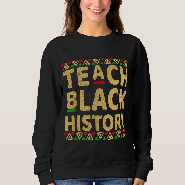 Lehrer für schwarze Geschichte Sweatshirt (Vorderseite)
