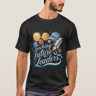 Lehrer für zukünftige Führungskräfte im Weltraum T-Shirt