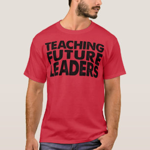 Lehrer für zukünftige Führungskräfte T-Shirt