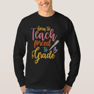 Lehrer geboren um zu unterrichten gezwungen Benotu T-Shirt