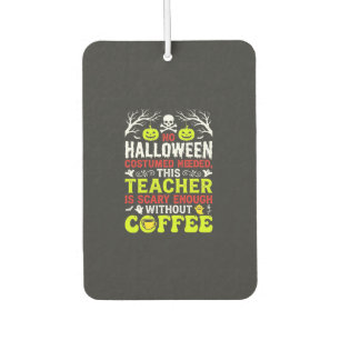 Lehrer Halloween Gruselig genug Kaffee Design_1 Autolufterfrischer