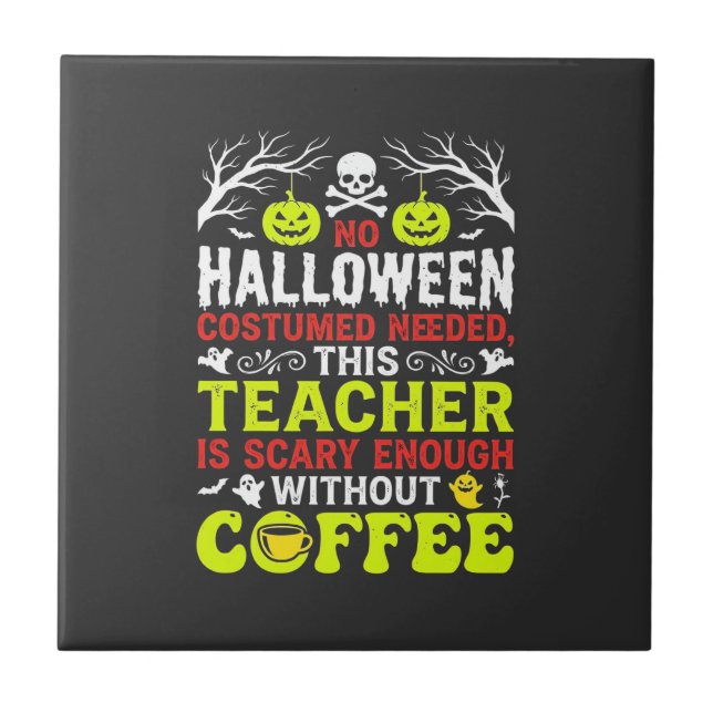 Lehrer Halloween Gruselig Genug Kaffee Design_1 Fliese (Vorderseite)