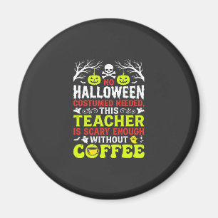 Lehrer Halloween Gruselig genug Kaffee Design_1 Magnet