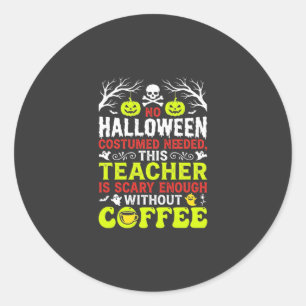Lehrer Halloween Gruselig genug Kaffee Design_1 Runder Aufkleber
