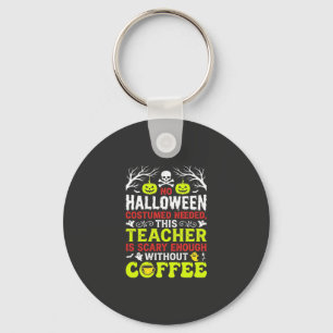 Lehrer Halloween Gruselig genug Kaffee Design_1 Schlüsselanhänger
