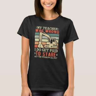 Lehrer hatte Unrecht Schwermaschinenbediener Bagge T-Shirt
