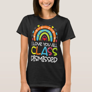 Lehrer I Liebe Sie alle Klasse am letzten Tag entl T-Shirt