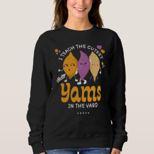 Lehrer ich lehre die NIEDLICHSTEN YAMS in der YARD Sweatshirt