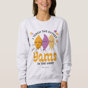 Lehrer ich lehre die NIEDLICHSTEN YAMS in der YARD Sweatshirt