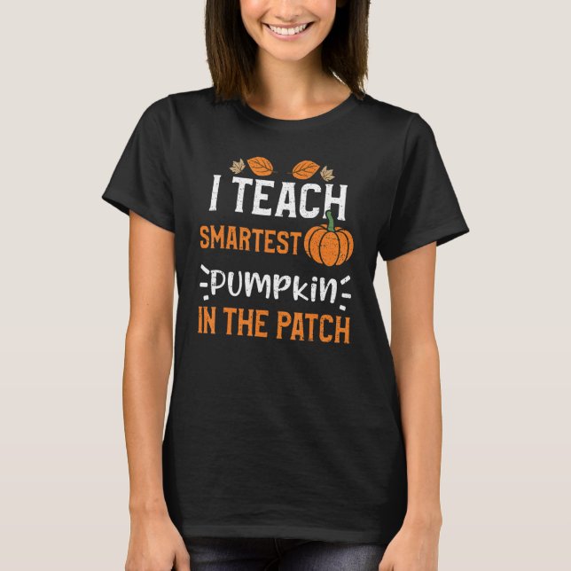 Lehrer Ich lehre Smartest Pumpkin im Patch Pum T-Shirt (Vorderseite)