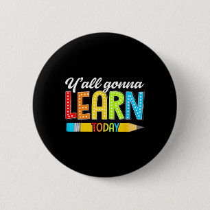 Lehrer, ihr werdet heute lernen, erster Schultag Button