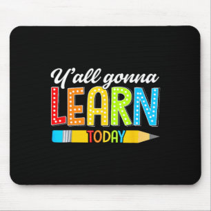 Lehrer, ihr werdet heute lernen, erster Schultag Mousepad