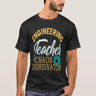 Lehrer - Ingenieurlehrer Chaos-Koordinator T-Shirt